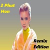 Paoh、Kais - 2 Phut Hon Remix