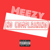 MeeZy - No Complaining (Explicit)