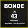 MC Ferreira、DJ Lucas - BONDE DO 43 (Explicit)