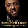 DJ Khaled、Chris Brown、August Alsina、Fetty Wap《Gold Slugs》[MP3/LRC]