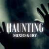 Mixio、Iry - Haunting