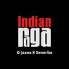 Indianraga、Sruthi Dhulipala、Shruthi Iyer、Arnav Komaragiri、Reetesh Sudhakar、Various Artists - O Jaana x Senorita
