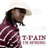 T-Pain - I'm Sprung