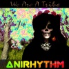 Anirhythm《We Are a Tribe (Extended Club Mix)》[MP3/LRC]