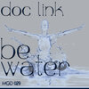 Doc Link - Be Water (Be Water)