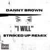 Danny Brown、Striked Up - I WILL (Striked Up Remix|Explicit)