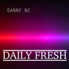 Danny Nz - DAILY FRESH