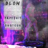 TAPE$HIT、Shotgun - Blow (Explicit)