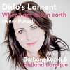 Barbara Kozelj、Holland Baroque - Act III. When I Am Laid in Earth (Dido's Lament)