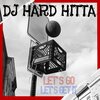 DJ Hard Hitta - Let's Go , Let's Get It