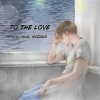 ICHI、NOZAKA - TO THE LOVE (feat. NOZAKA)