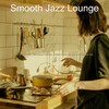 Smooth Jazz Lounge - Marvellous Music for Gourmet Meals