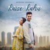 Anirudh Sharma - Kaise Kahu