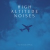 High Altitude Samples - Cabin Back Noise