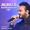 Parthiv Gohil《Albela Sajan Aayo Re (A Bandish)》[MP3/LRC]