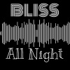 Bliss《All Night (Explicit)》[MP3/LRC]