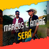 Marcos、André - Será