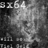 sx64 - Will so Viel Geld