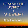 francine jordi、gilbert - Ob der Himmel weint (其他)