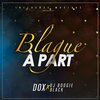 Dox、DJ Boogie Black - Blague à part (Explicit)(feat. Dj Boogie black版)