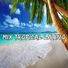 Dj Latino Mix - Mix Tropical Latino