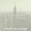 Smooth Jazz Lounge - High Class Music for Jazz Bars