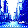 Smooth Jazz Lounge - Urbane Music for Fine Dining