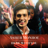 Asher Monroe《Here With You (Original Mix)》[MP3/LRC]