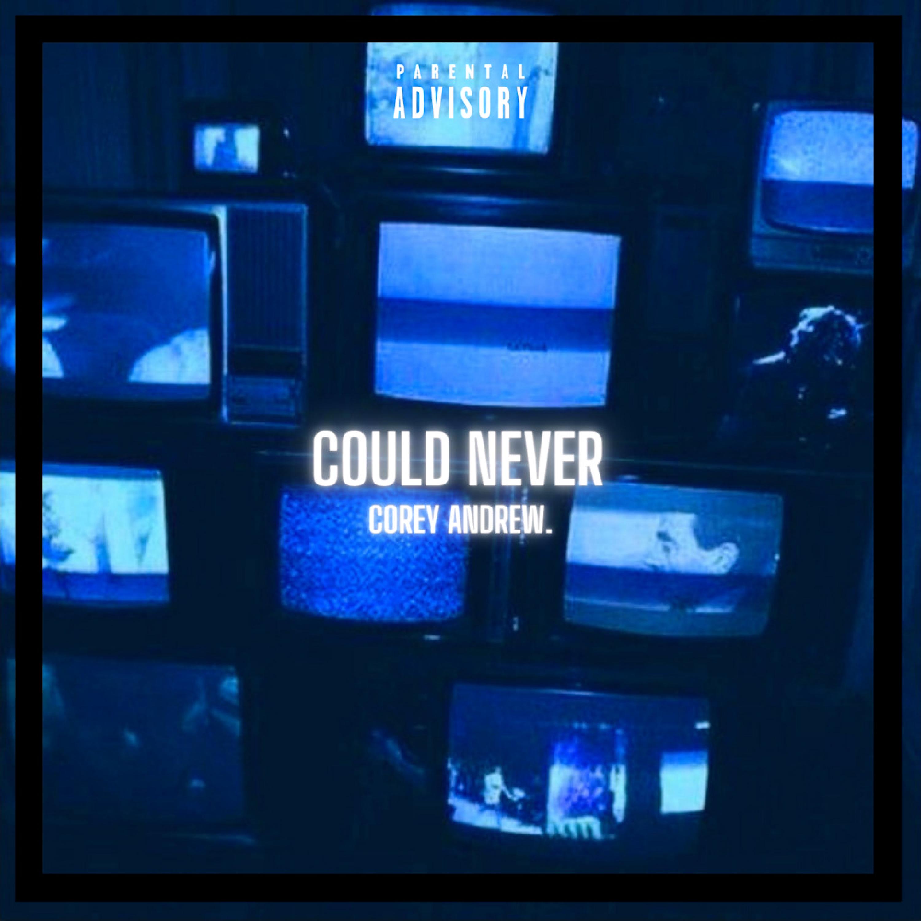Corey Andrew - Could Never. (Interlude)(Explicit)