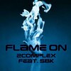 2Complex Original、SBK - Flame On (feat. SBK)