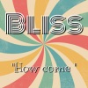 Bliss《How come》[MP3/LRC]