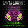 Shaun Soulo、Federico Fernandez、Genius ThaRippa - Santa Muerte (feat. Shaun Soulo & Genius ThaRippa)(Extended|Explicit)