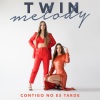 TWIN MELODY《Contigo No Es Tarde》[MP3/LRC]