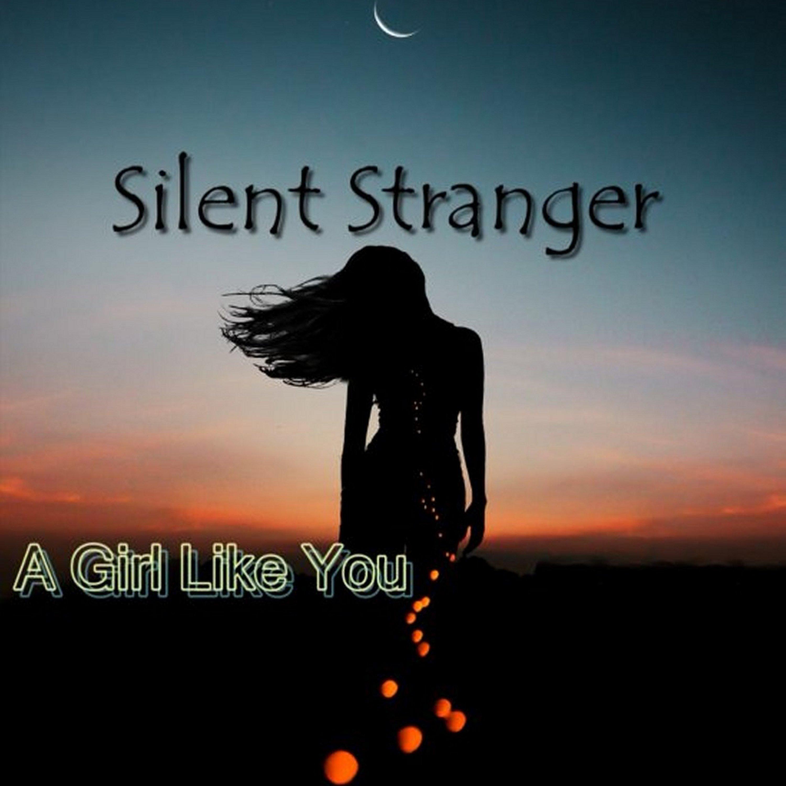 Silent Stranger - A Girl Like You