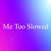 Tendency Challenge - Me Too Slowed