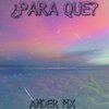 Ander Mx、Baudilio Alexander Marroquín Morales - ¿Para Que?