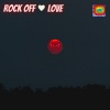 Love《Rock Off》[MP3/LRC]