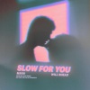 Will Rhead、Alex Ross、Mayn - Slow For You (feat. Mayn)(Explicit)