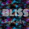 Bliss《E get why》[MP3/LRC]