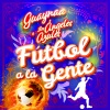 Guaynaa、Los Angeles Azules - Fútbol A La Gente