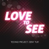 Techno Project、Geny Tur - Love to See