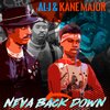 Al-j、kane major - Neva Back Down (Explicit)