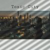Caveman、Jabril Amir - Toxic City (feat. Caveman)(Explicit)