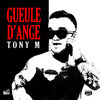 Gueule D'ange - Tony M (Explicit)