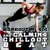 Workout Chillout Music Collection - Workout Songs (Motivation Gym)