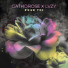 Gathorose、Lvzy - Pour toi