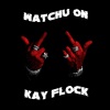 Kay flock - Watchu On (Explicit)