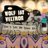 Wolf Jay、Veltron - Don't Let Me Down (Original Mix)