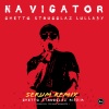 Navigator、Mixmaster J、Serum《Ghetto Strugglaz Lullaby (Serum Remix)》[MP3/LRC]