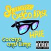 Shwayze、Cisco Adler、HIRIE - Corona and Lime (Explicit)